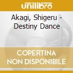 Akagi, Shigeru - Destiny Dance cd