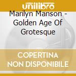 Marilyn Manson - Golden Age Of Grotesque cd