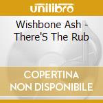 Wishbone Ash - There'S The Rub cd