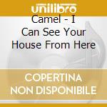 Camel - I Can See Your House From Here cd