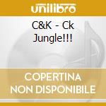 C&K - Ck Jungle!!! cd