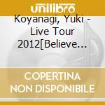 Koyanagi, Yuki - Live Tour 2012[Believe In Yourself] E In Yourself] Best Selectio cd