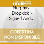 Murphys, Dropkick - Signed And Sealed In Blood cd