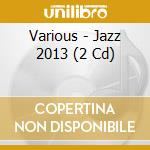 Various - Jazz 2013 (2 Cd) cd