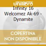 Infinity 16 Welcomez Ak-69 - Dynamite cd