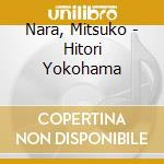 Nara, Mitsuko - Hitori Yokohama cd