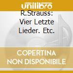 R.Strauss: Vier Letzte Lieder. Etc. cd
