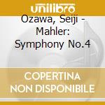 Ozawa, Seiji - Mahler: Symphony No.4 cd