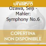 Ozawa, Seiji - Mahler: Symphony No.6 cd
