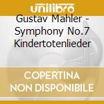Gustav Mahler - Symphony No.7 Kindertotenlieder cd