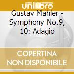 Gustav Mahler - Symphony No.9, 10: Adagio cd