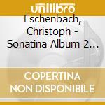 Eschenbach, Christoph - Sonatina Album 2(2) cd musicale di Eschenbach, Christoph