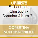 Eschenbach, Christoph - Sonatina Album 2(2) cd