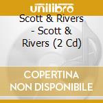 Scott & Rivers - Scott & Rivers (2 Cd) cd