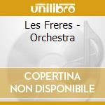 Les Freres - Orchestra cd