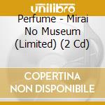 Perfume - Mirai No Museum (Limited) (2 Cd) cd