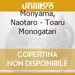 Moriyama, Naotaro - Toaru Monogatari cd