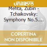 Mehta, Zubin - Tchaikovsky: Symphony No.5. '1812' Overture Solennelle cd