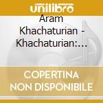 Aram Khachaturian - Khachaturian: 'Gayane''Spartac cd musicale di Khachaturian Aram