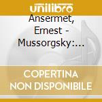 Ansermet, Ernest - Mussorgsky: Pictures At An Exhibition. Night On Bald Mountain. Etc cd
