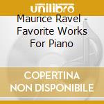 Maurice Ravel - Favorite Works For Piano cd