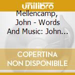 Mellencamp, John - Words And Music: John Mellencamp'S Greatest Hits (2 Cd) cd