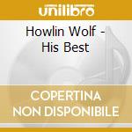 Howlin Wolf - His Best cd