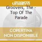 Groovers, The - Top Of The Parade cd musicale di Groovers, The