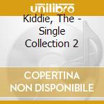 Kiddie, The - Single Collection 2