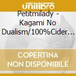 Petitmilady - Kagami No Dualism/100%Cider Girl cd musicale di Petitmilady