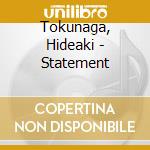 Tokunaga, Hideaki - Statement cd musicale di Tokunaga, Hideaki