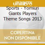 Sports - Yomiuri Giants Players Theme Songs 2013 cd