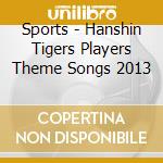 Sports - Hanshin Tigers Players Theme Songs 2013 cd