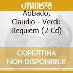 Abbado, Claudio - Verdi: Requiem (2 Cd) cd