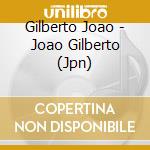 Gilberto Joao - Joao Gilberto (Jpn) cd