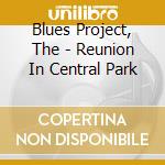 Blues Project, The - Reunion In Central Park cd