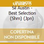 Sil Austin - Best Selection (Shm) (Jpn) cd musicale di Sil Austin