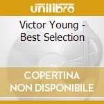 Victor Young - Best Selection cd musicale di Victor Young