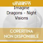 Imagine Dragons - Night Visions cd musicale di Imagine Dragons