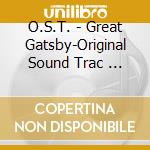 O.S.T. - Great Gatsby-Original Sound Trac    K cd musicale di O.S.T.