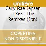 Carly Rae Jepsen - Kiss: The Remixes (Jpn) cd