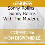 Sonny Rollins - Sonny Rollins With The Modern Jazz Quartet cd musicale di Sonny Rollins