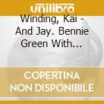 Winding, Kai - And Jay. Bennie Green With Strings Gs cd
