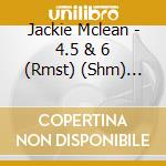 Jackie Mclean - 4.5 & 6 (Rmst) (Shm) (Jpn) cd