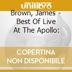 Brown, James - Best Of Live At The Apollo: cd musicale di Brown, James