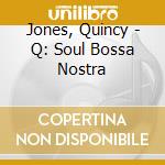 Jones, Quincy - Q: Soul Bossa Nostra cd musicale di Jones, Quincy