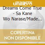 Dreams Come True - Sa Kane Wo Narase/Made Of Gold -Featuring Dabada- cd musicale di Dreams Come True