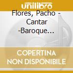 Flores, Pacho - Cantar -Baroque Concertos cd