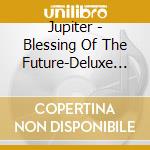 Jupiter - Blessing Of The Future-Deluxe Edition cd