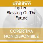Jupiter - Blessing Of The Future cd